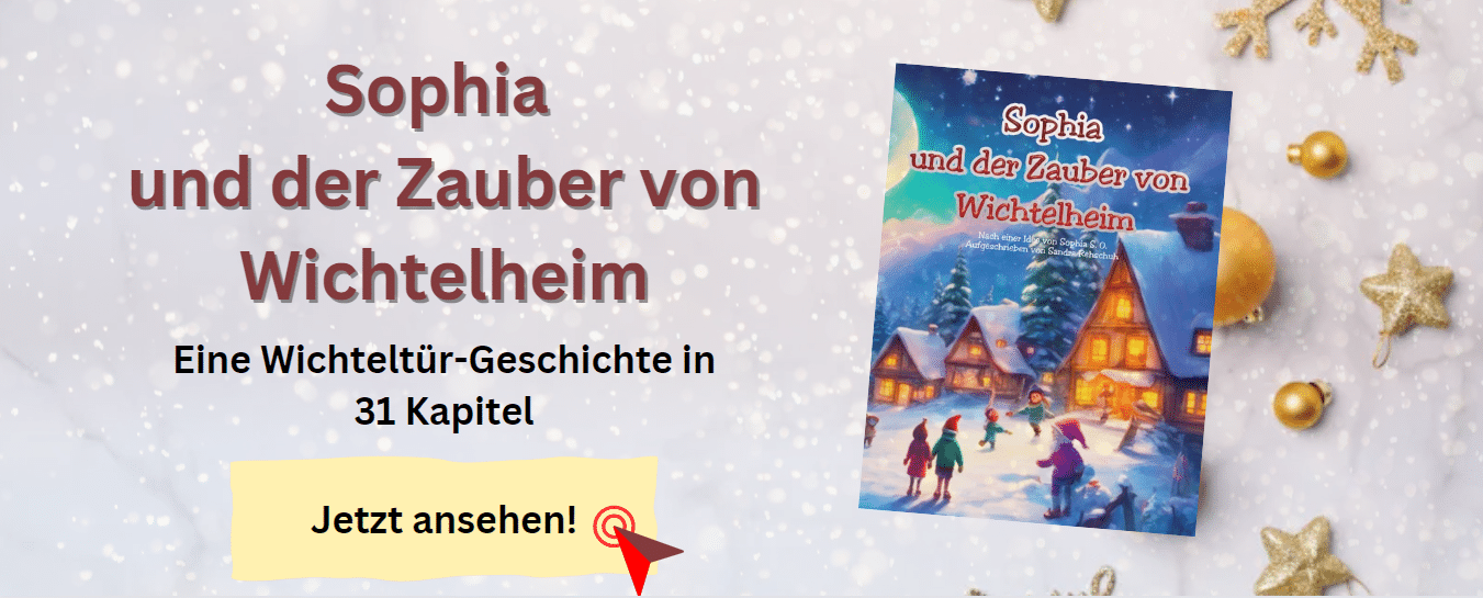 Sophia und der Zauber von Wichtelheim-Eine Wichteltür-Geschichte in 31 Kapiteln